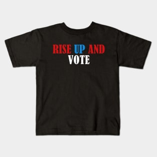 Rise up and Vote, Voter Registration,  Election Day Shirt,  Register To Vote,  Vote Shirt, Vote Tee Kids T-Shirt